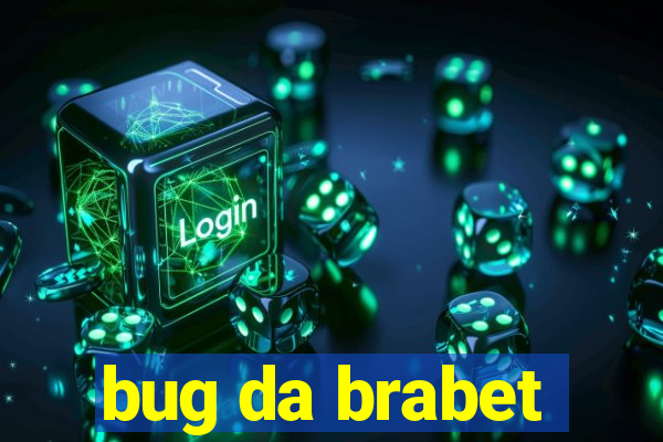 bug da brabet